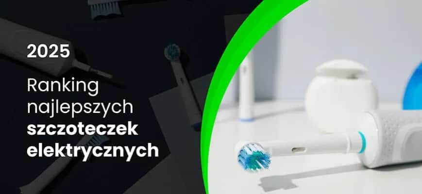 Jak wybrać szczoteczkę soniczną? Przewodnik po funkcjach i markach