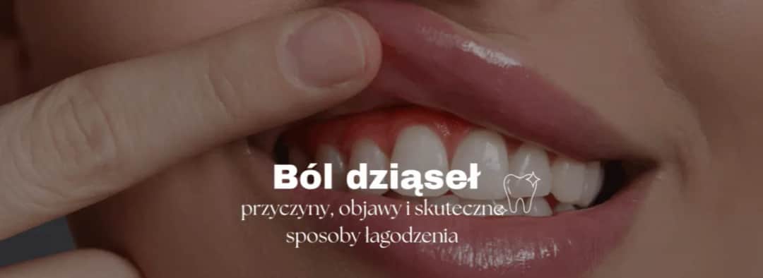 Co na bolące dziąsło? Szybka ulga, przyczyny i kiedy do dentysty